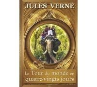 Le Tour du monde en quatre-vingts jours - ILLUSTRÉ - Jules Verne: l’intégrale du texte et des gravures d’origine - Édition collector, livre relié (Couverture rigide) Grand Format - 80 jours de voyage