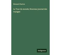 Le Tour du monde; Nouveau journal des voyages