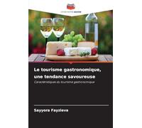 Le tourisme gastronomique, une tendance savoureuse: Caractéristiques du tourisme gastronomique