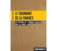 Le tournant de la finance: Les réformes de l'économie française dans les années 1980 (Action publique)