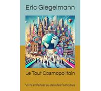 Le Tout Cosmopolitain: Vivre et Penser au-delà des Frontières
