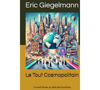 Le Tout Cosmopolitain: Vivre et Penser au-delà des Frontières