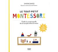 Le tout-petit Montessori: Guide des parents pour faire pousser une jeune plante curieuse et responsable