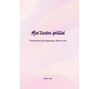 Le tracker pour nourrir ta foi, jour après jour: Avance avec intention, sans pression - 365 jours pour toi (Tracker Islamique)