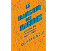Le Traducteur des Machines: Un livre des conséquences structurées