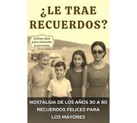 ¿Le trae recuerdos?: Nostalgia de los años 30 a 90: recuerdos felices para los mayores, libro illustrado
