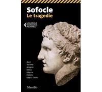 Le tragedie: Aiace-Trachinie-Antigone-Elettra-Edipo re-Filottete-Edipo a Colono (Universale economica Feltrinelli)