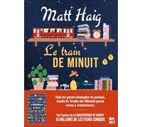 Le train de minuit: Nul ne peut changer le passé, mais le Train de Minuit peut vous y emmener.