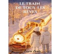 Le train de tous les rêves: Un album jeunesse pour rêver et s’endormir en douceur - Dès 3 ans - idéal de 4 à 6 ans