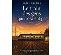 Le train des gens qui n'osaient pas: Un roman feel-good drôle et lumineux - six inconnus, un TER en panne, un pacte qui change tout