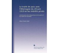 Le traité de paix avec l'Allemagne du 28 juin 1919 et les intérêts privés: commentaire des dispositions de la partie X du traité de Versailles