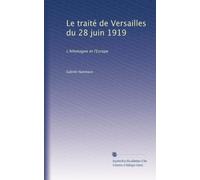Le traité de Versailles du 28 juin 1919: L'Allemagne et l'Europe