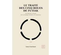 Le traité des cinq roues de Futiak: De Musashi à Fiutak - De la stratégie martiale à la médiation
