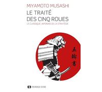 Le Traité des Cinq Roues: Le classique japonais de la stratégie par le plus célèbre des samouraïs