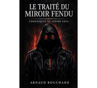 LE TRAITÉ DU MIROIR FENDU: Chroniques du Scribe Gris: 2 (Justice point zéro)