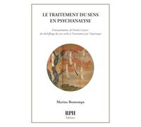 Le traitement du sens en psychanalyse: L’interprétation, de Freud à Lacan : du déchiffrage du sens caché à l’orientation par l’équivoque