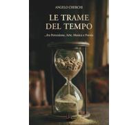 LE TRAME DEL TEMPO: …fra Percezione, Arte, Musica e Poesia