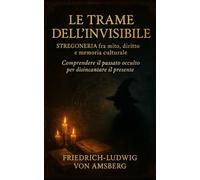 Le Trame dell’Invisibile: Stregoneria fra mito, diritto e memoria culturale