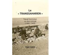 Le "Transsaharien": Travail forcé pour un rêve colonial (1860-1963)