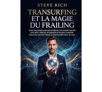 Le Transurfing et la Magie du Frailing: Créez des amitiés profondes et obtenez une autorité naturelle sans effort. Maîtrisez le leadership et devenez ... laisser un impact positif autour de vous.
