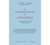 Le trasformazioni della coscienza. Psicologia transpersonale e sviluppo umano (Civiltà dell'Oriente)