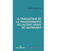 Le traumatisme de la transcendance ou l'accent grave de l'autrement