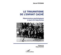 LE TRAUMATISME DE L'ENFANT CACHÉ: Répercussions psychologiques à court et à long termes