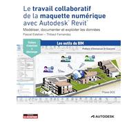 Le travail collaboratif de la maquette numérique avec Autodesk Revit: Modéliser, documenter et exploiter les données