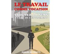 Le Travail comme Vocation: Trouver du Sens à l'Ère de l'Épuisement