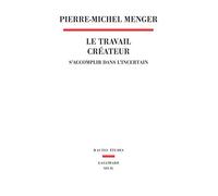 Le Travail créateur: S'accomplir dans l'incertain (Hautes Etudes)