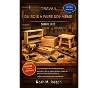 LE TRAVAIL DU BOIS FACILE À FAIRE SOI-MÊME SIMPLIFIÉ