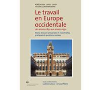 Le travail en Europe occidentale des années 1830 aux années 1930: Mains-d'œuvre artisanales et industrielles, pratiques et questions sociales