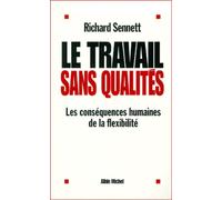 LE TRAVAIL SANS QUALITES.: Les conséquences humaines de la flexibilité