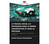 LE TRAVAIL SOCIAL 2.0 PROGRESSE DANS LE MONDE UNIVERSITAIRE ET DANS LA PRATIQUE: UN GUIDE POUR LE TRAVAIL SOCIAL DE LA PROCHAINE GÉNÉRATION