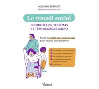 Le travail social en 180 fiches et schémas: L'essentiel pour entrer ou évoluer dans les métiers du social !