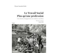 Le travail social plus qu'une profession: Une histoire d'engagement et de résilience au Liban (L'Art de Transmettre)