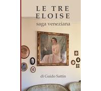 Le tre Eloise: saga veneziana