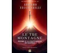 Le Tre Montagne: (Pedro e la Battaglia di Napoli)