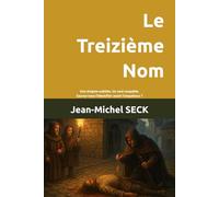 Le Treizième Nom: Une énigme oubliée. Un seul coupable. Saurez-vous l’identifier avant l’enquêteur ?