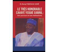 LE TRÈS HONORABLE CAVAYÉ YEGUIÉ DJIBRIL: Son parcours et ses réalisations