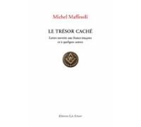 Le Trésor Caché - Lettre Ouvertes Aux Francs-maçons Et À Quelques Autr