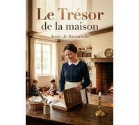 Le Trésor de la maison: Un guide pratique offrant des conseils sur la gestion du foyer et l'art de vivre avec modestie