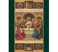 Le trésor de la Sainte Messe: Guide complet de la messe en latin