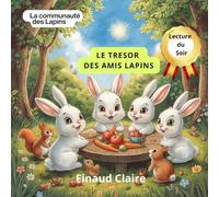Le trésor des Amis lapin: Une aventure tendre sur l'amitié et le partage. Album illustré pour enfants de 4 à 6 ans (La Communauté des Lapins)
