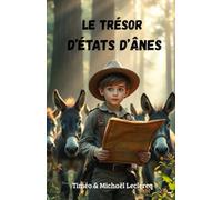Le trésor d'état d'ânes: Ecrit à quatre mains, cette fiction romanesque est l’œuvre d’une fructueuse collaboration entre un père, Michaël Leclercq et son fils Timéo âgé de 12 ans.