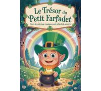 Le Trésor du Petit Farfadet - Livre de Coloriage Magique pour Enfants & Seniors | 92 Illustrations Féeriques: Scènes Fantaisie Irlandaises, Trèfles et ... | Pages Recto Seul pour Éviter les Bavures