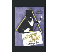 Le triangle d'or: Arsène Lupin 8 (French Edition)