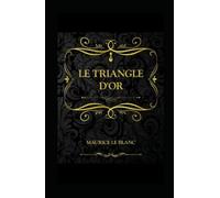 Le Triangle d'or: illustrĂ© (French Edition)