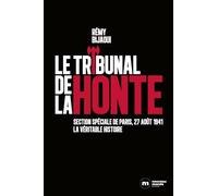 Le tribunal de la honte: Section spéciale de Paris, 27 août 1941. La véritable histoire