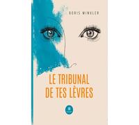 Le tribunal de tes lèvres